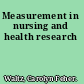 Measurement in nursing and health research