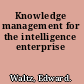 Knowledge management for the intelligence enterprise