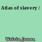 Atlas of slavery /