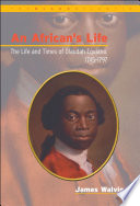 An African's life the life and times of Olaudah Equiano, 1745-1797 /