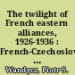 The twilight of French eastern alliances, 1926-1936 : French-Czechoslovak-Polish relations from Locarno to the remilitarization of the Rhineland /