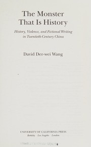 The monster that is history : history, violence, and fictional writing in twentieth-century China /