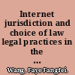 Internet jurisdiction and choice of law legal practices in the EU, US and China /