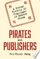 Pirates and Publishers A Social History of Copyright in Modern China /