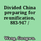 Divided China preparing for reunification, 883-947 /