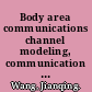 Body area communications channel modeling, communication systems, and EMC /