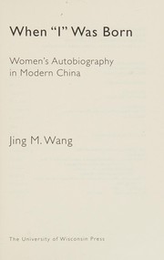 When "I" was born : women's autobiography in modern China /