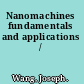 Nanomachines fundamentals and applications /