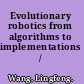Evolutionary robotics from algorithms to implementations /