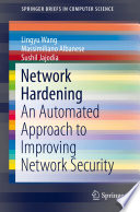 Network hardening : an automated approach to improving network security /