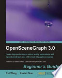 OpenSceneGraph 3.0 beginner's guide : create high-performance virtual reality applications with OpenSceneGraph, one of the best 3D graphics engines /