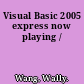 Visual Basic 2005 express now playing /