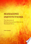 Managing institutions : the survival of Minban secondary schools in mainland China /