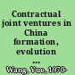 Contractual joint ventures in China formation, evolution and operation /