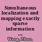 Simultaneous localization and mapping exactly sparse information filters /