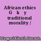 African ethics Gĩkũyũ traditional morality /