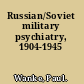 Russian/Soviet military psychiatry, 1904-1945