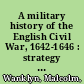 A military history of the English Civil War, 1642-1646 : strategy and tactics /