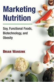 Marketing nutrition : soy, functional foods, biotechnology, and obesity /