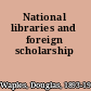 National libraries and foreign scholarship