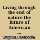 Living through the end of nature the future of American environmentalism /
