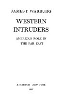 Western intruders; America's role in the Far East /