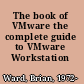 The book of VMware the complete guide to VMware Workstation /