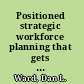 Positioned strategic workforce planning that gets the right person in the right job /