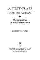 A first-class temperament : the emergence of Franklin Roosevelt /