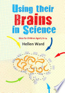 Using their brains in science ideas for children aged 5 to 14 /