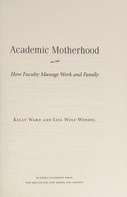 Academic motherhood : how faculty manage work and family /