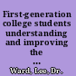 First-generation college students understanding and improving the experience from recruitment to commencement /