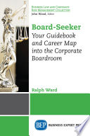 Board-seeker : your guidebook and career map into the corporate boardroom /