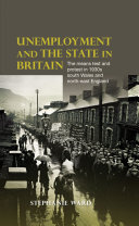 Unemployment and the state in Britain : the means test and protest in 1930s south Wales and north-east England /