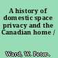 A history of domestic space privacy and the Canadian home /