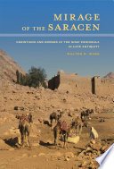 The mirage of the Saracen : Christians and nomads in the Sinai Peninsula in late antiquity /