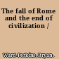 The fall of Rome and the end of civilization /