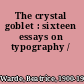 The crystal goblet : sixteen essays on typography /