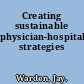 Creating sustainable physician-hospital strategies