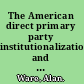 The American direct primary party institutionalization and transformation in the North /