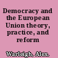 Democracy and the European Union theory, practice, and reform /