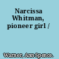 Narcissa Whitman, pioneer girl /