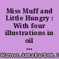 Miss Muff and Little Hungry : With four illustrations in oil colors. /