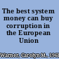The best system money can buy corruption in the European Union /
