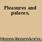 Pleasures and palaces,