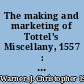 The making and marketing of Tottel's Miscellany, 1557 : songs and sonnets in the Summer of the Martyrs' Fires /