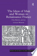 The ideas of man and woman in Renaissance France : print, rhetoric, and law /