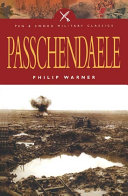Passchendaele : the story behind the tragic victory of 1917 /
