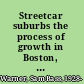 Streetcar suburbs the process of growth in Boston, 1870-1900 /