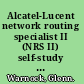Alcatel-Lucent network routing specialist II (NRS II) self-study guide preparing for the NRS II certification exams /